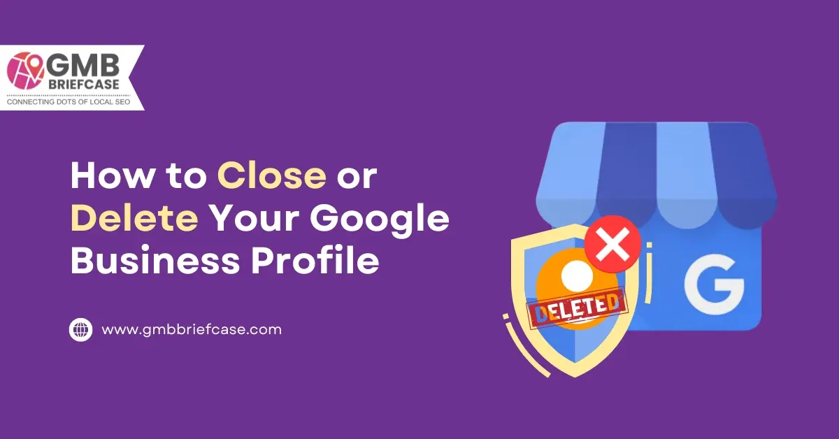 Title graphic with the text "How to Close or Delete Your Google Business Profile" on a clean background, representing Google Business Profile management.