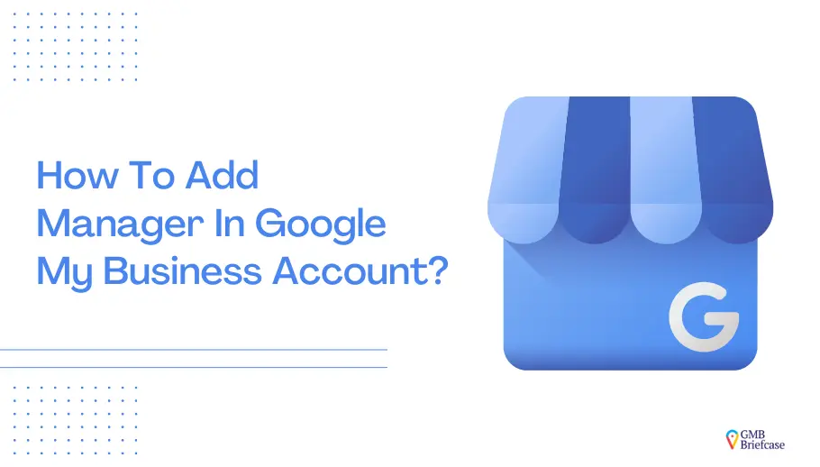 Feature image of How to Add a Manager to Google My Business: A Complete Guide