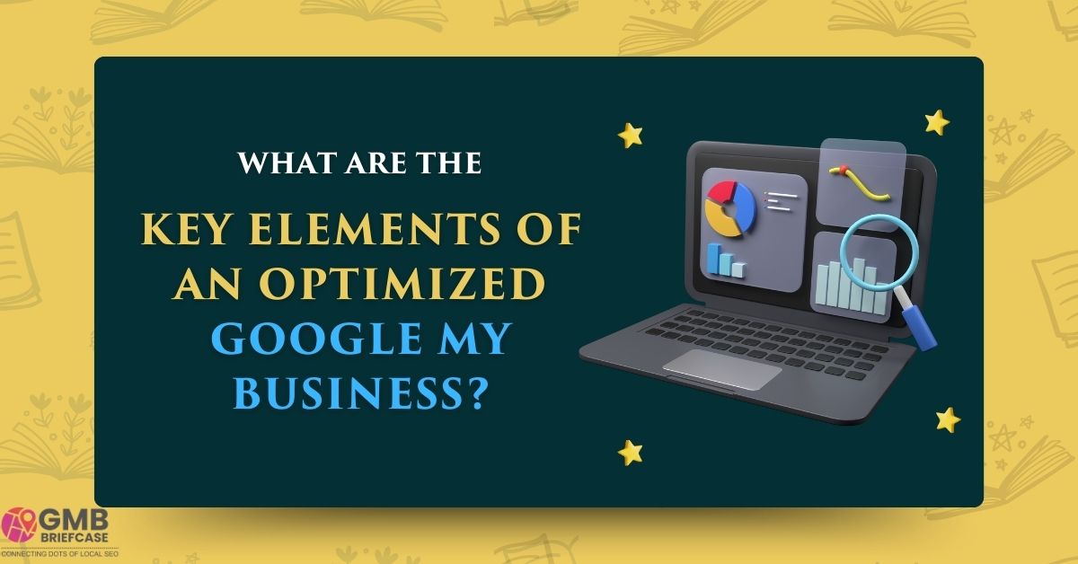 Key elements of optimized Google My Business
