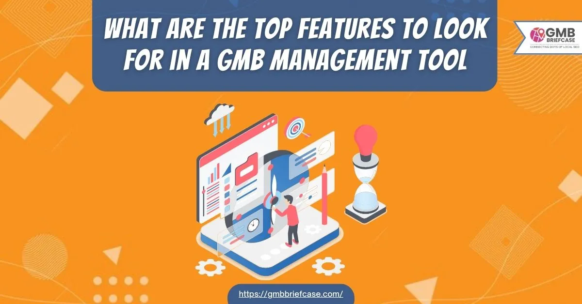 Feature image of What Are the Top Features to Look for in a GMB Management Tool