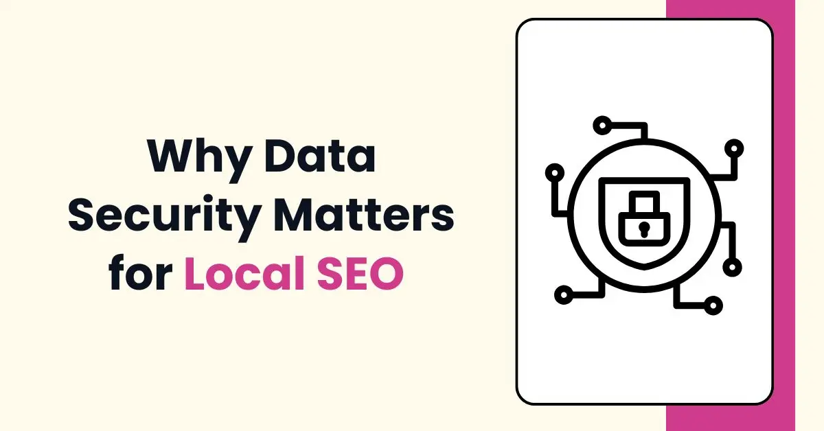 feature image of Why Data Security Matters for Local SEO Agencies: Protecting Client Trust and Reputation